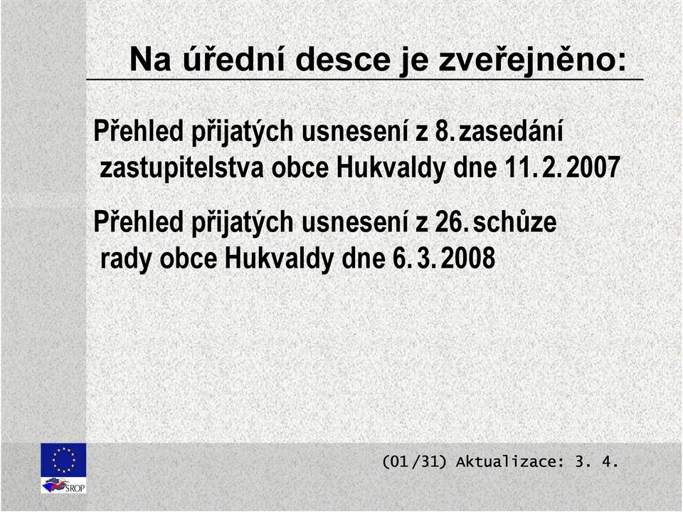 zasedání zastupitelstva obce Hukvaldy dne 11.2.