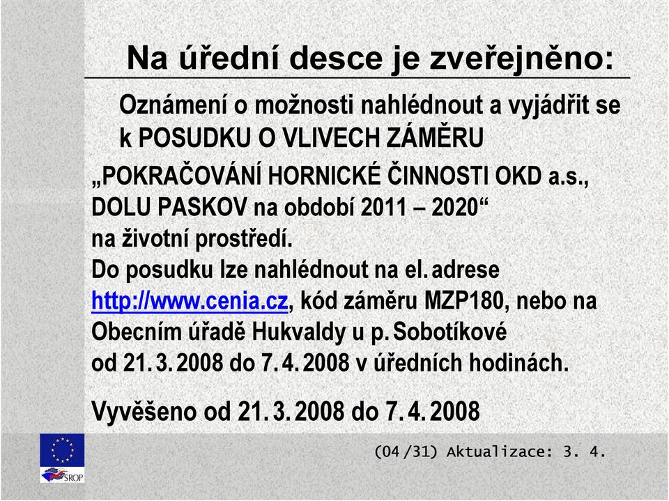 Do posudku lze nahlédnout na el. adrese http://www.cenia.