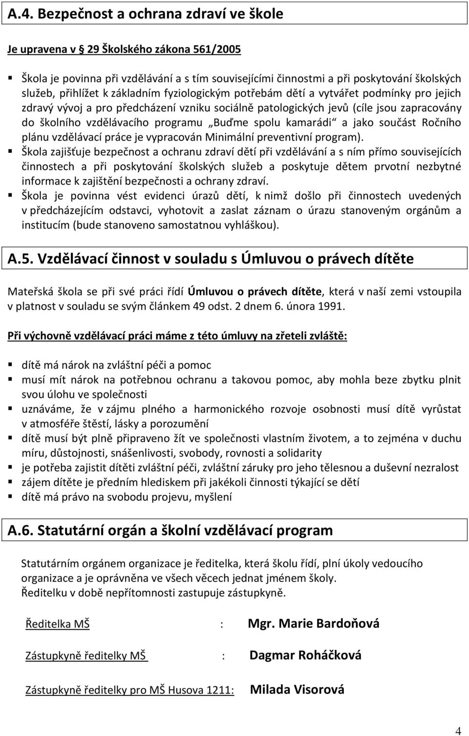 spolu kamarádi a jako součást Ročního plánu vzdělávací práce je vypracován Minimální preventivní program).