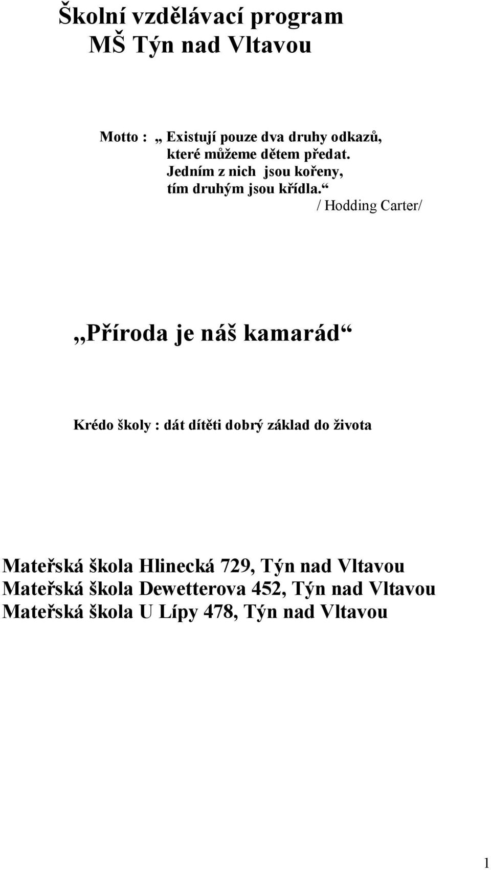 / Hodding Carter/,,Příroda je náš kamarád Krédo školy : dát dítěti dobrý základ do života