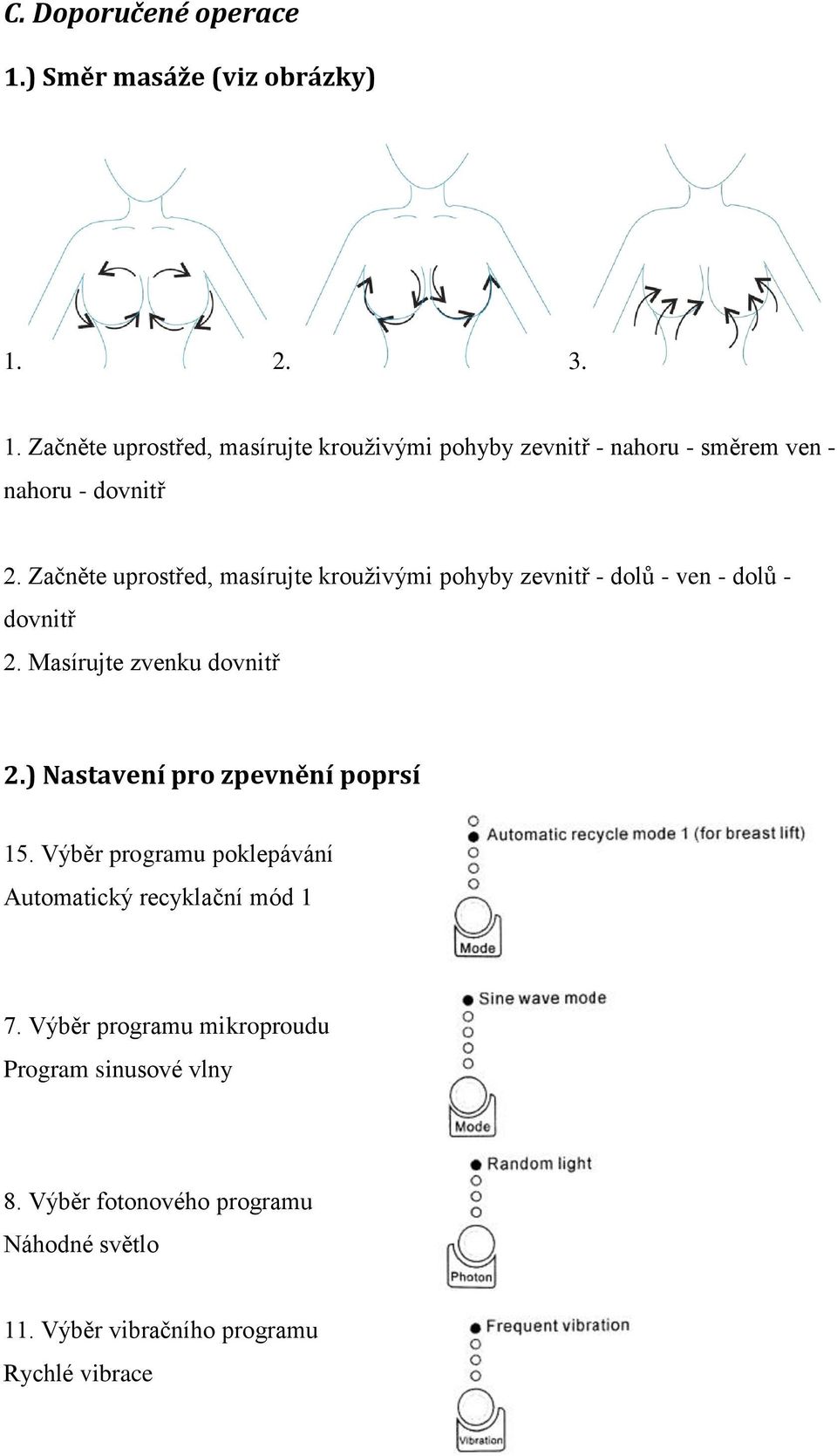 ) Nastavení pro zpevnění poprsí 15. Výběr programu poklepávání Automatický recyklační mód 1 7.