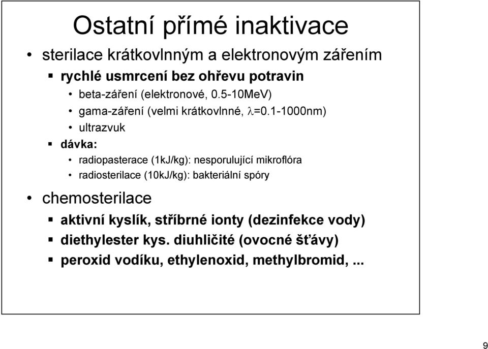 1-1000nm) ultrazvuk dávka: radiopasterace (1kJ/kg): nesporulující mikroflóra radiosterilace (10kJ/kg):