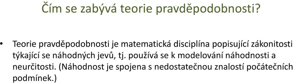 zákonitosti týkající se náhodných jevů, tj.