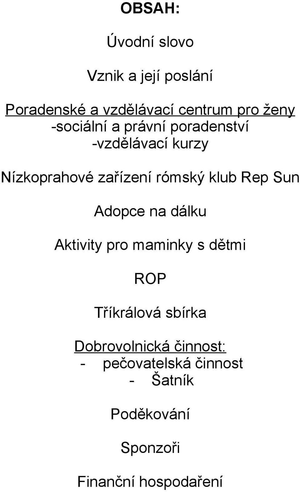 Rep Sun Adopce na dálku Aktivity pro maminky s dětmi ROP Tříkrálová sbírka