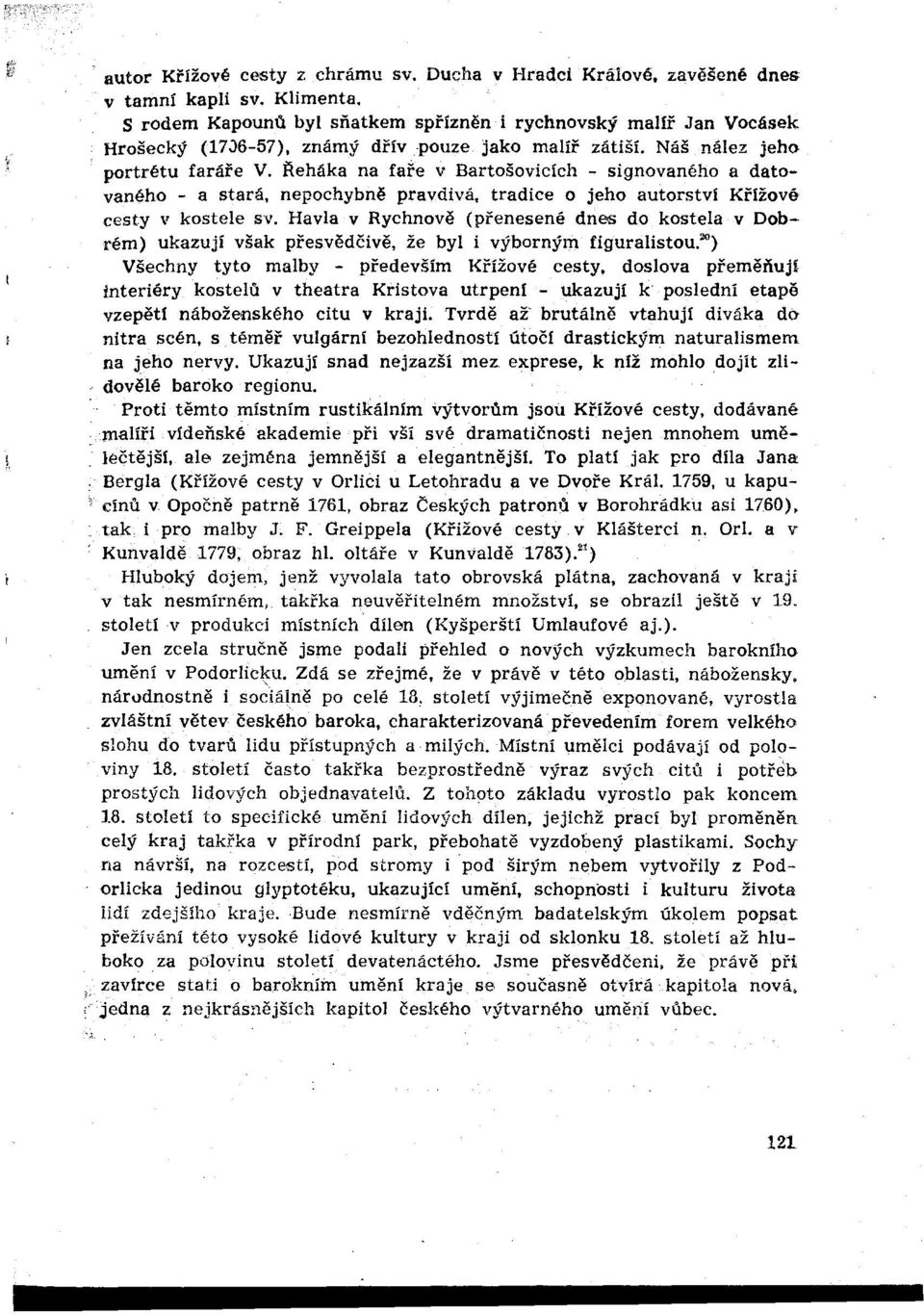 Řeháka na řaře v Bartošovicích - signovaného a datovaného - a stará, nepochybně pravdivá, tradice o jeho autorství Křížové cesty v kostele sv.