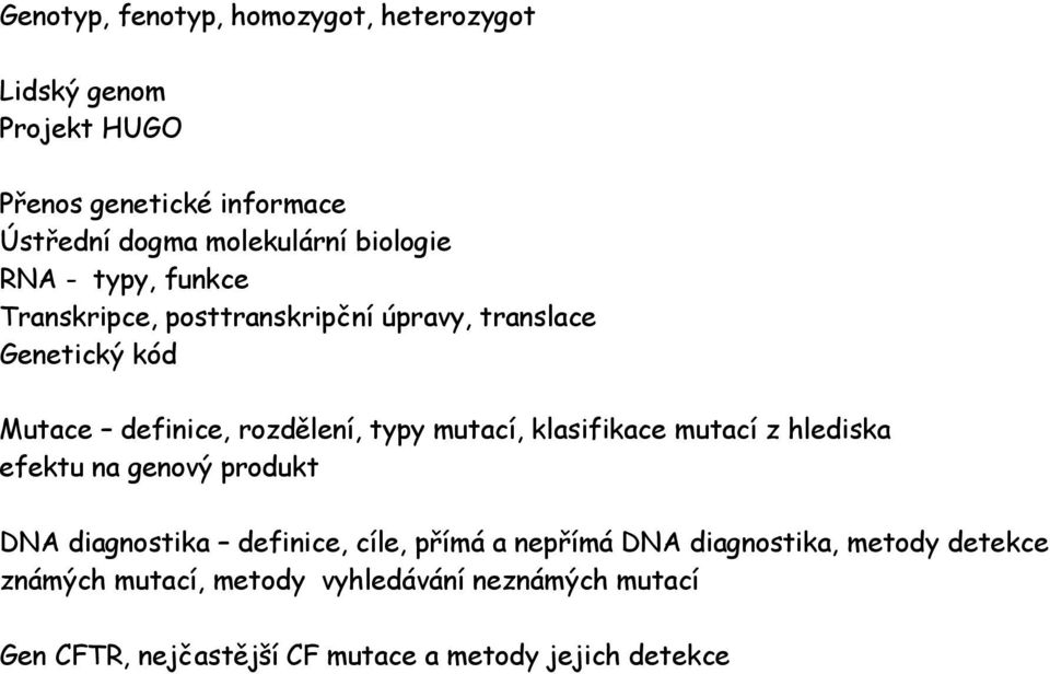 mutací, klasifikace mutací z hlediska efektu na genový produkt DNA diagnostika definice, cíle, přímá a nepřímá DNA