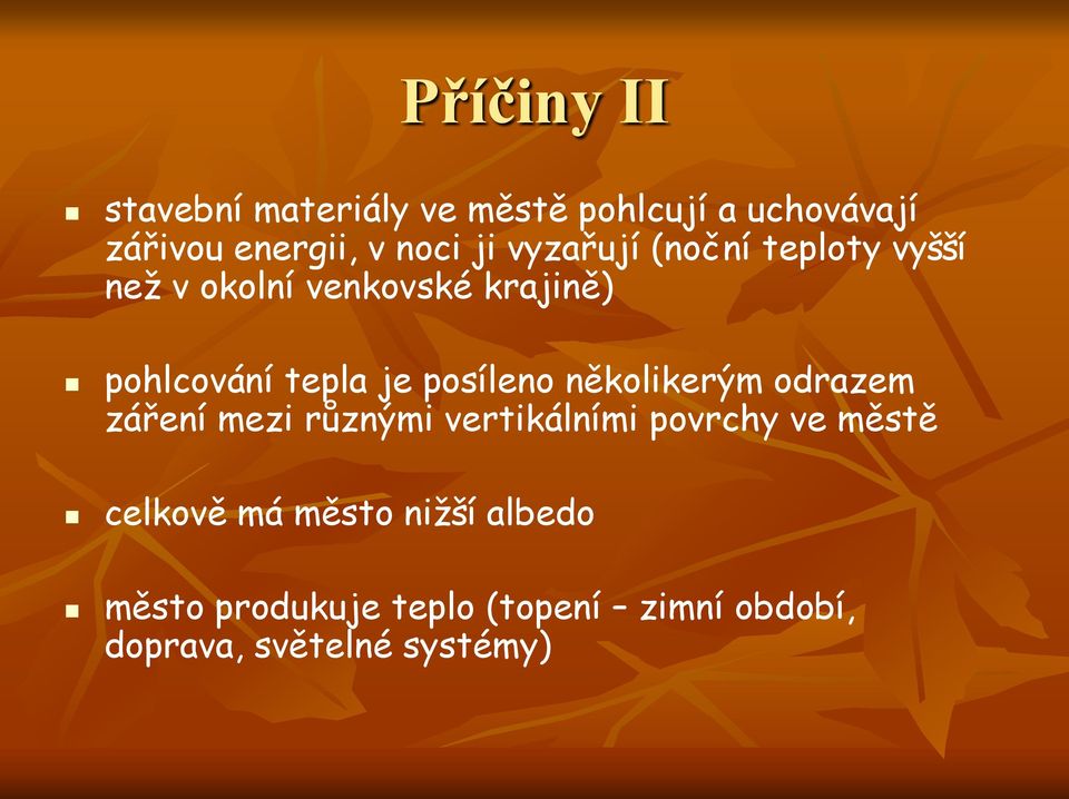 posíleno několikerým odrazem záření mezi různými vertikálními povrchy ve městě celkově