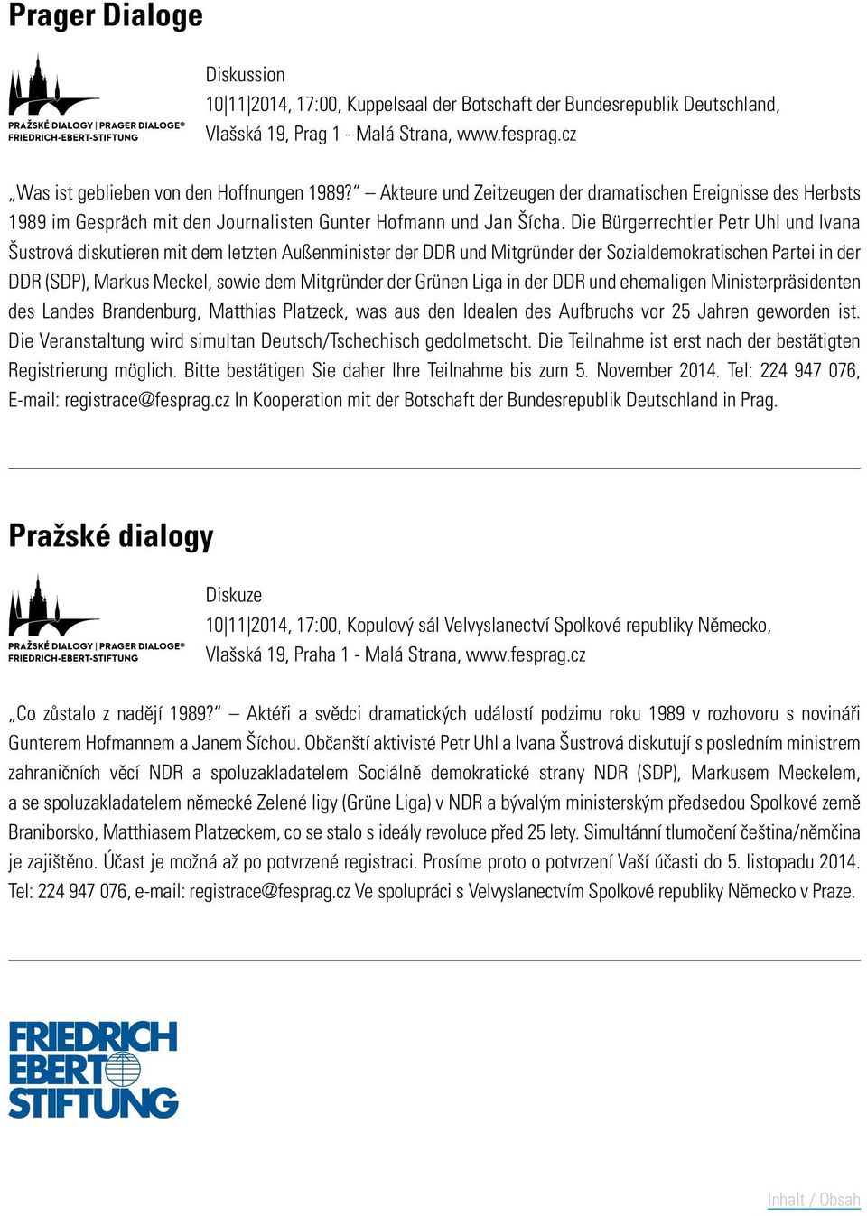 Die Bürgerrechtler Petr Uhl und Ivana Šustrová diskutieren mit dem letzten Außenminister der DDR und Mitgründer der Sozialdemokratischen Partei in der DDR (SDP), Markus Meckel, sowie dem Mitgründer