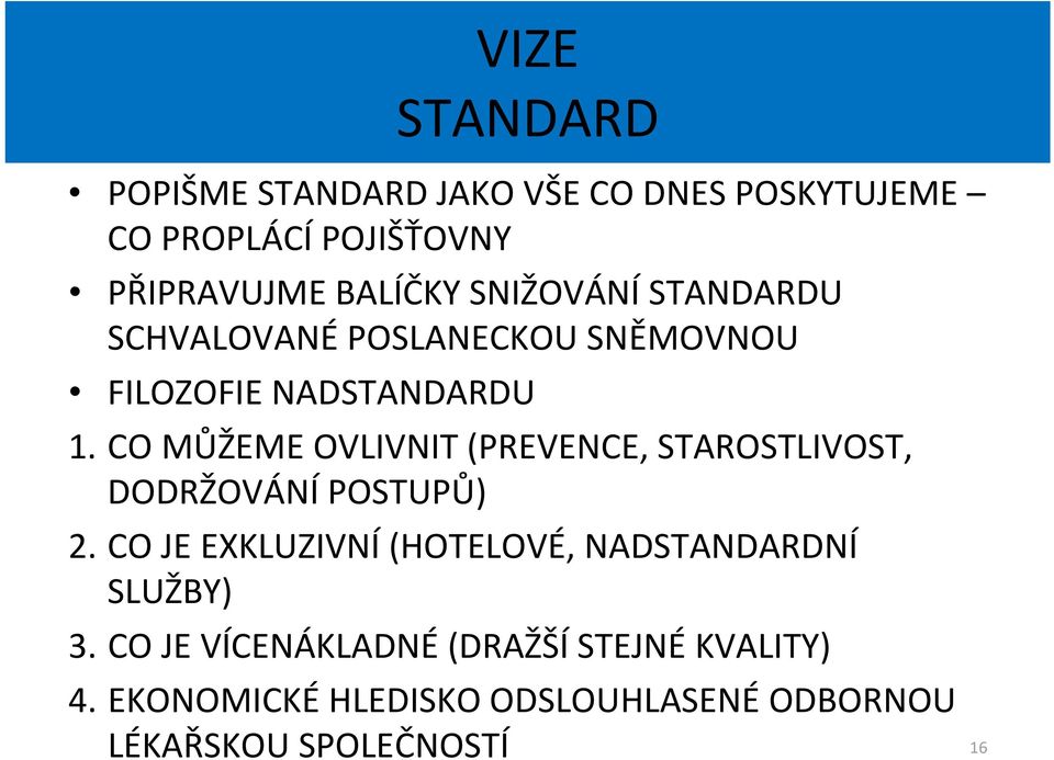 CO MŮŽEME OVLIVNIT (PREVENCE, STAROSTLIVOST, DODRŽOVÁNÍ POSTUPŮ) 2.