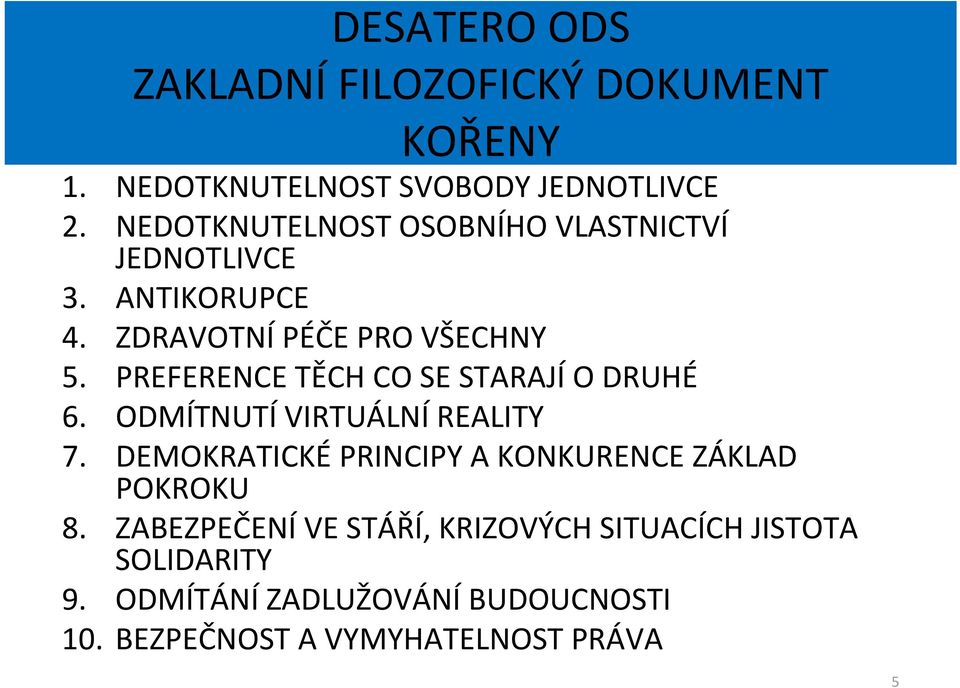 PREFERENCE TĚCH CO SE STARAJÍ O DRUHÉ 6. ODMÍTNUTÍ VIRTUÁLNÍ REALITY 7.