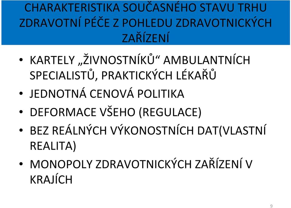 PRAKTICKÝCH LÉKAŘŮ JEDNOTNÁ CENOVÁ POLITIKA DEFORMACE VŠEHO (REGULACE)