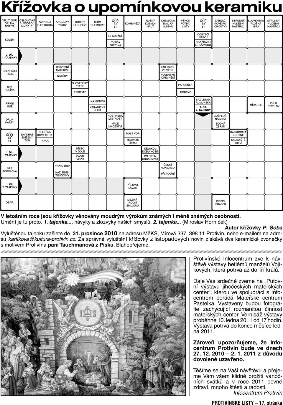 Za správné vyluštění křížovky z listopadových novin získává dva keramické zvonečky s motivem Protivína paní Tauchmanová z Písku. Blahopřejeme.