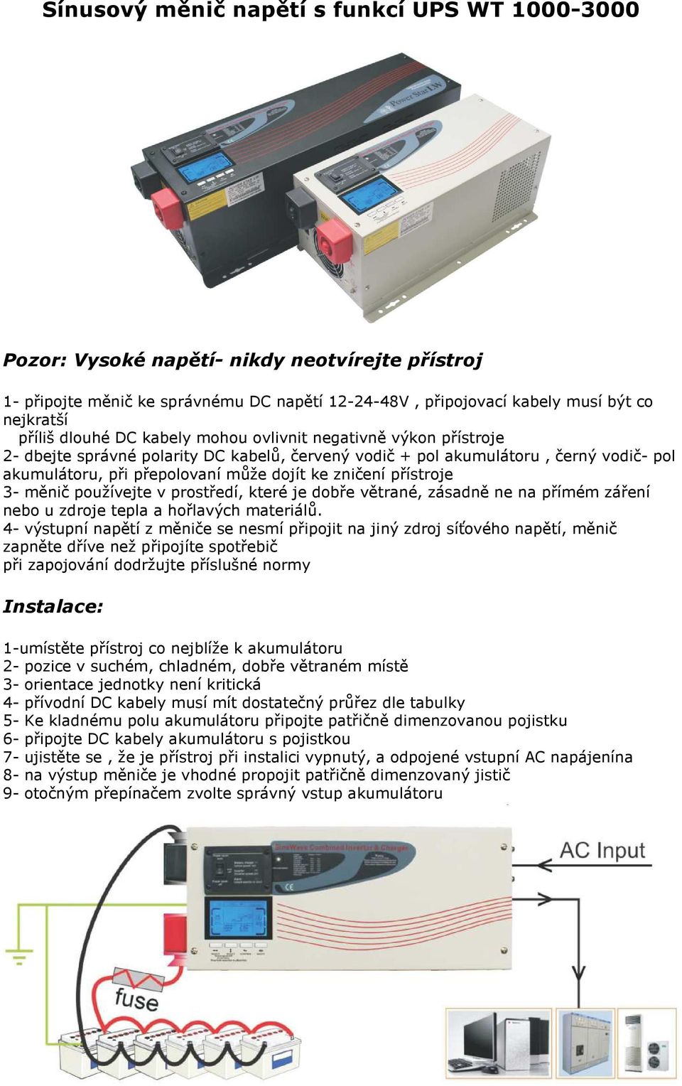 přístroje 3- měnič používejte v prostředí, které je dobře větrané, zásadně ne na přímém záření nebo u zdroje tepla a hořlavých materiálů.