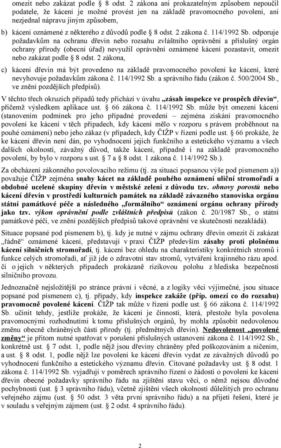 podle 8 odst. 2 zákona č. 114/1992 Sb.