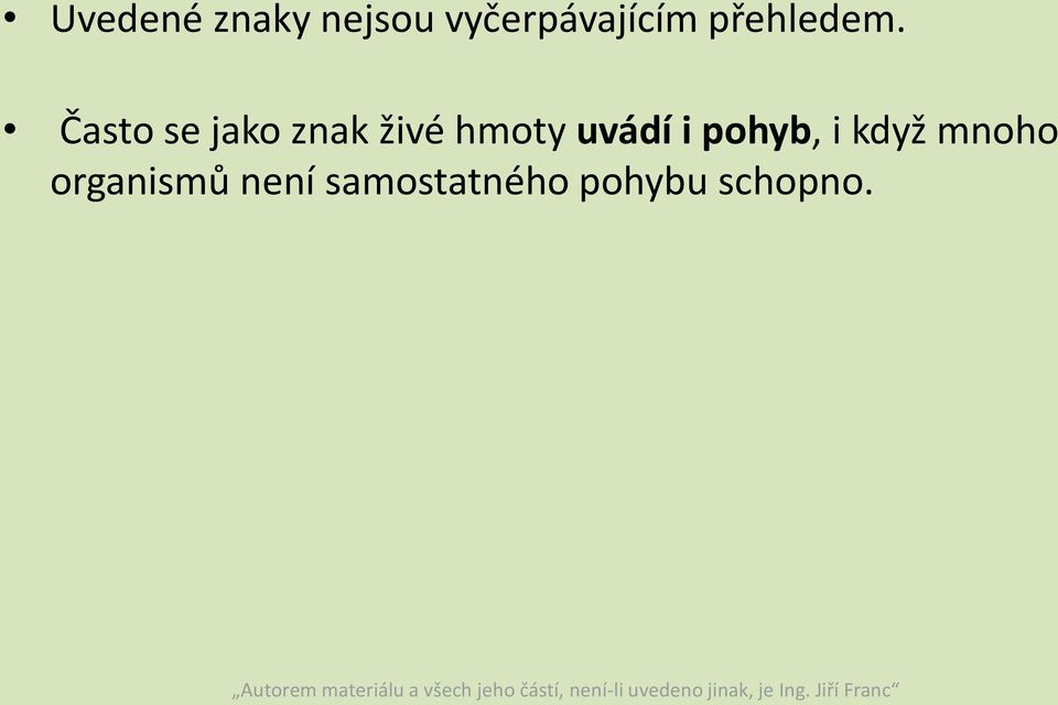 Často se jako znak živé hmoty uvádí