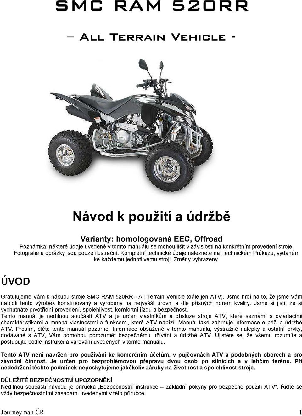 ÚVOD Gratulujeme Vám k nákupu stroje SMC RAM 520RR - All Terrain Vehicle (dále jen ATV).