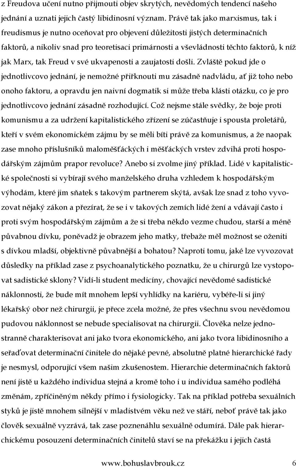 jak Marx, tak Freud v své ukvapenosti a zaujatosti došli.