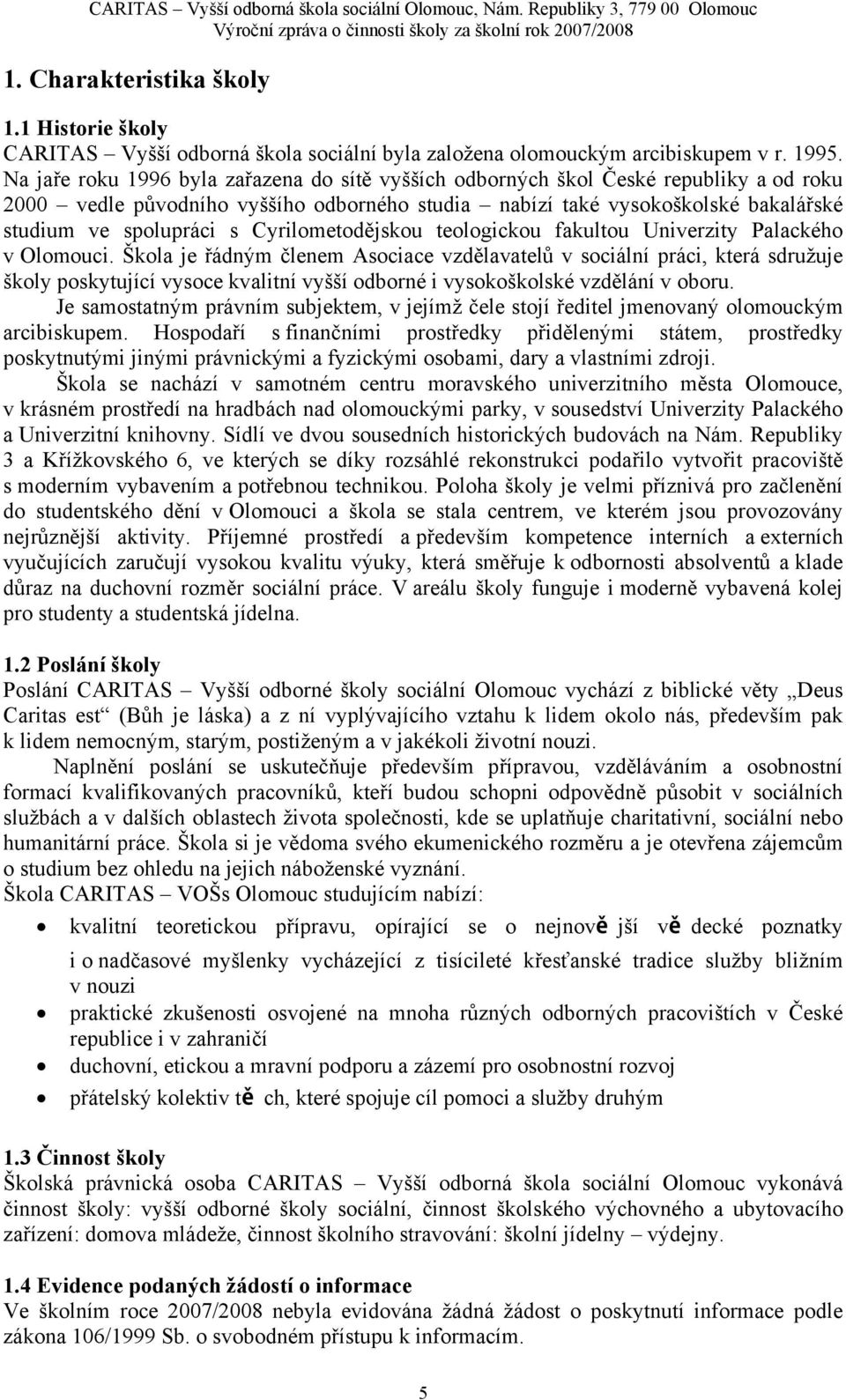 Cyrilometodějskou teologickou fakultou Univerzity Palackého v Olomouci.