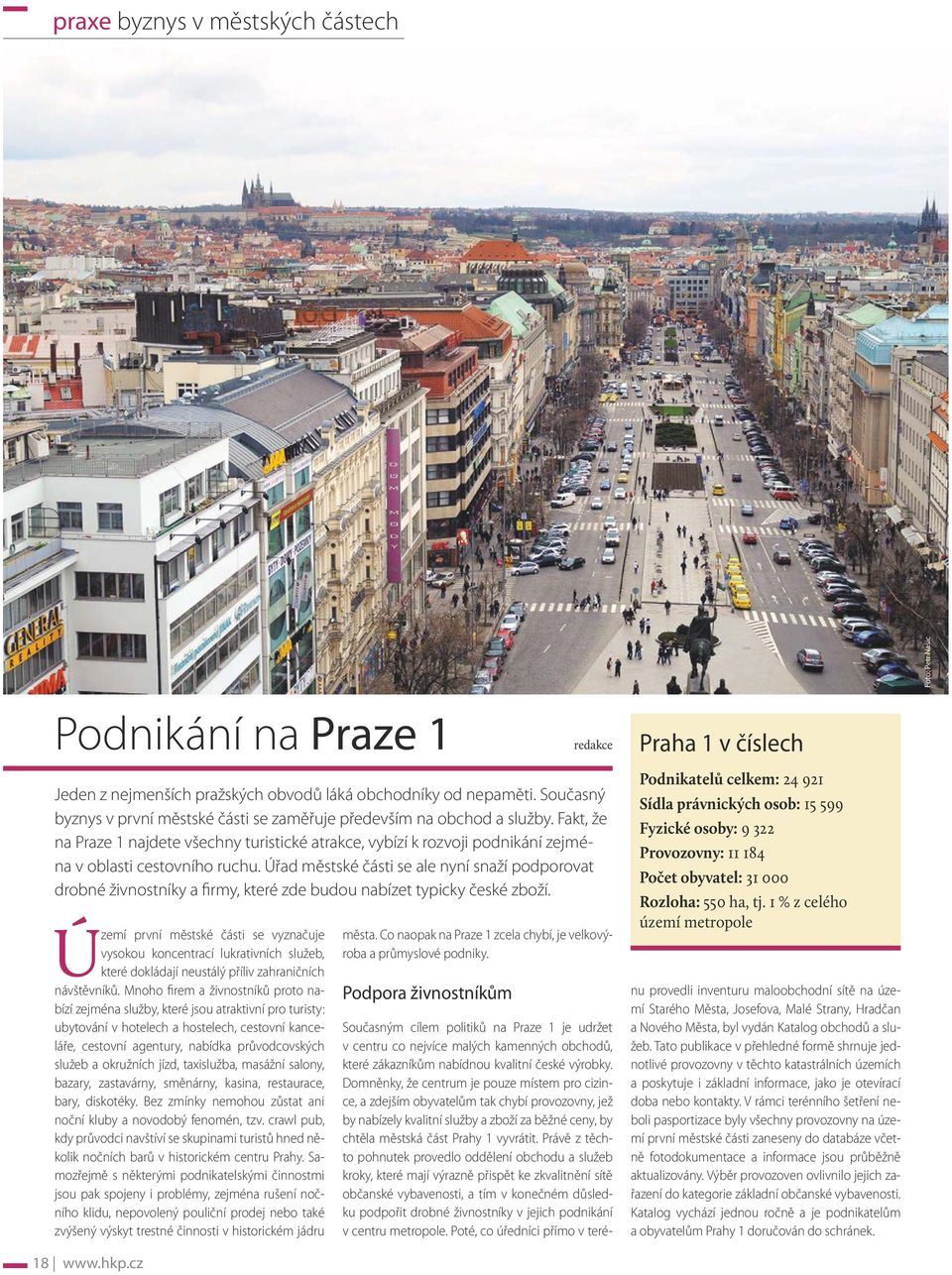 Úřad městské části se ale nyní snaží podporovat drobné živnostníky a firmy, které zde budou nabízet typicky české zboží.