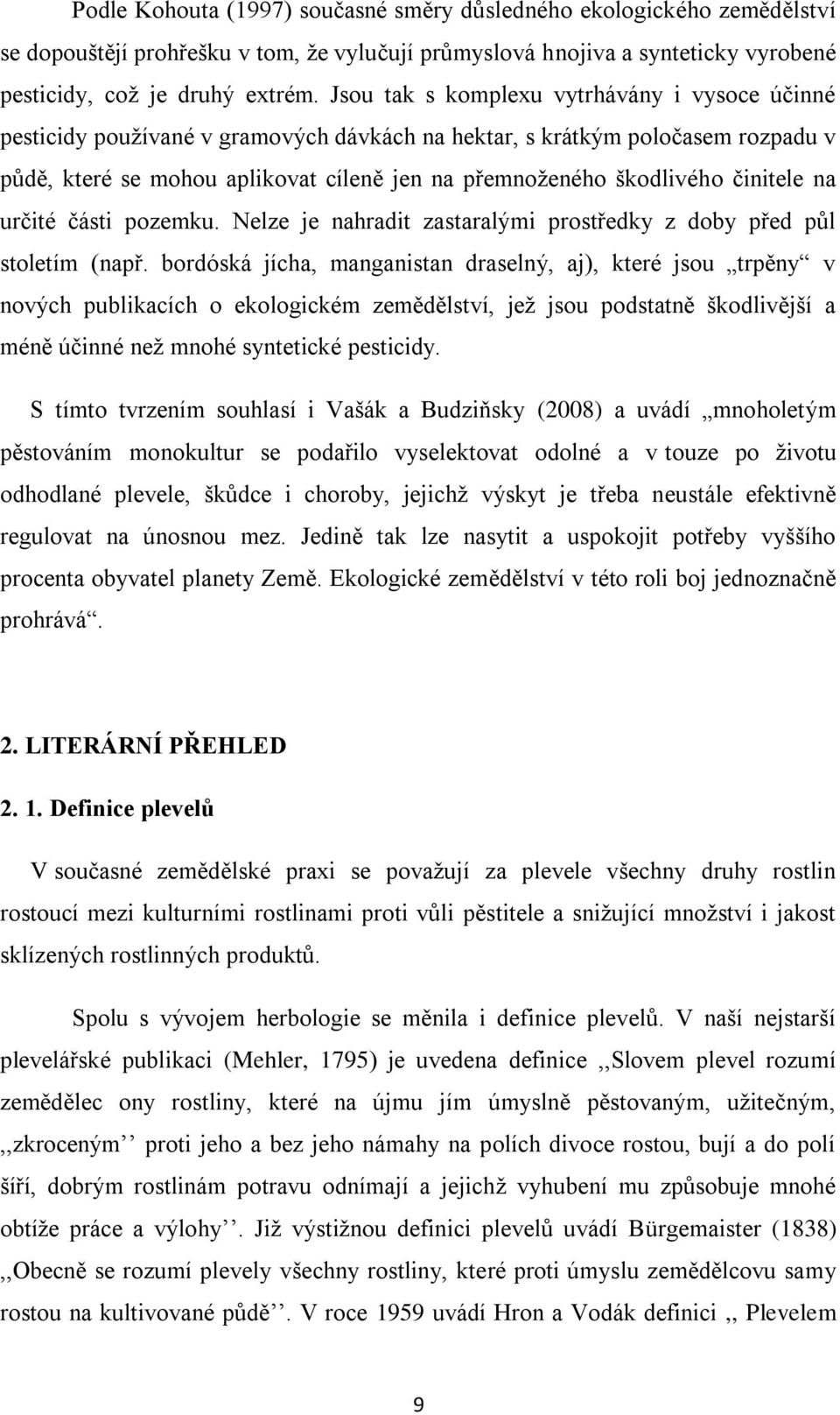 činitele na určité části pozemku. Nelze je nahradit zastaralými prostředky z doby před půl stoletím (např.