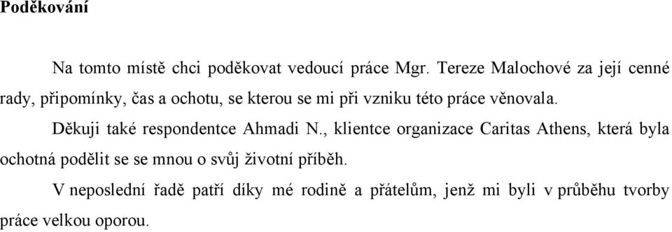 věnovala. Děkuji také respondentce Ahmadi N.