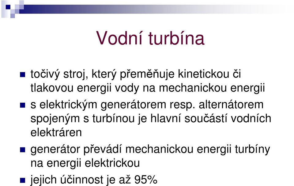 alternátorem spojeným s turbínou je hlavní součástí vodních elektráren