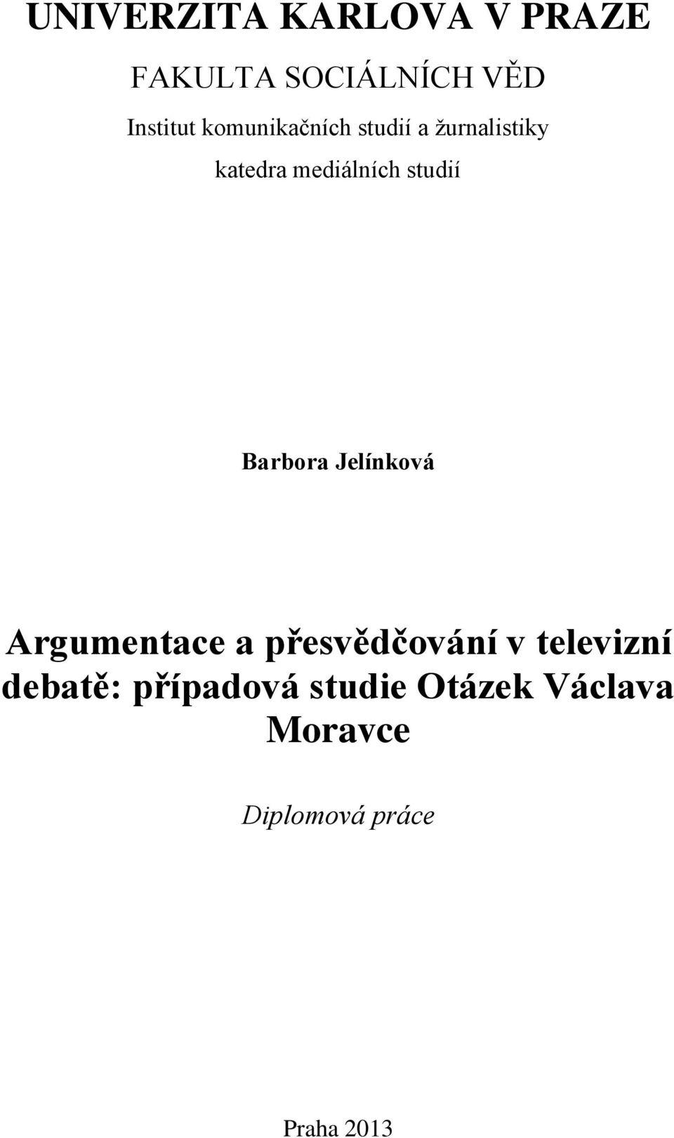 Barbora Jelínková Argumentace a přesvědčování v televizní