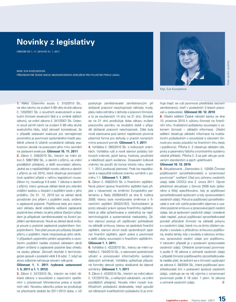 o soudních exekutorech a exekuční činnosti (exekuční řád) a o změně dalších zákonů, ve znění zákona č. 347/2007 Sb.