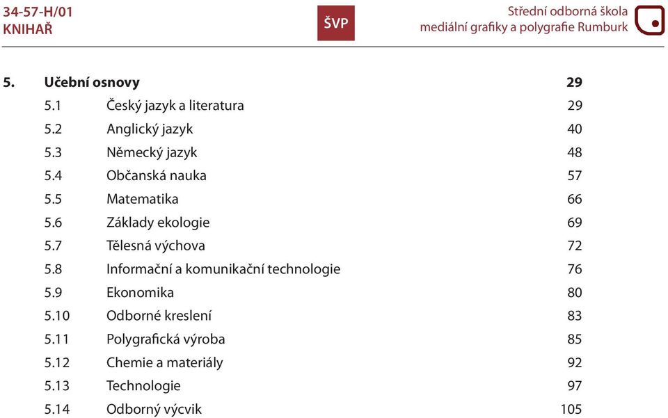 7 Tělesná výchova 72 5.8 Informační a komunikační technologie 76 5.9 Ekonomika 80 5.