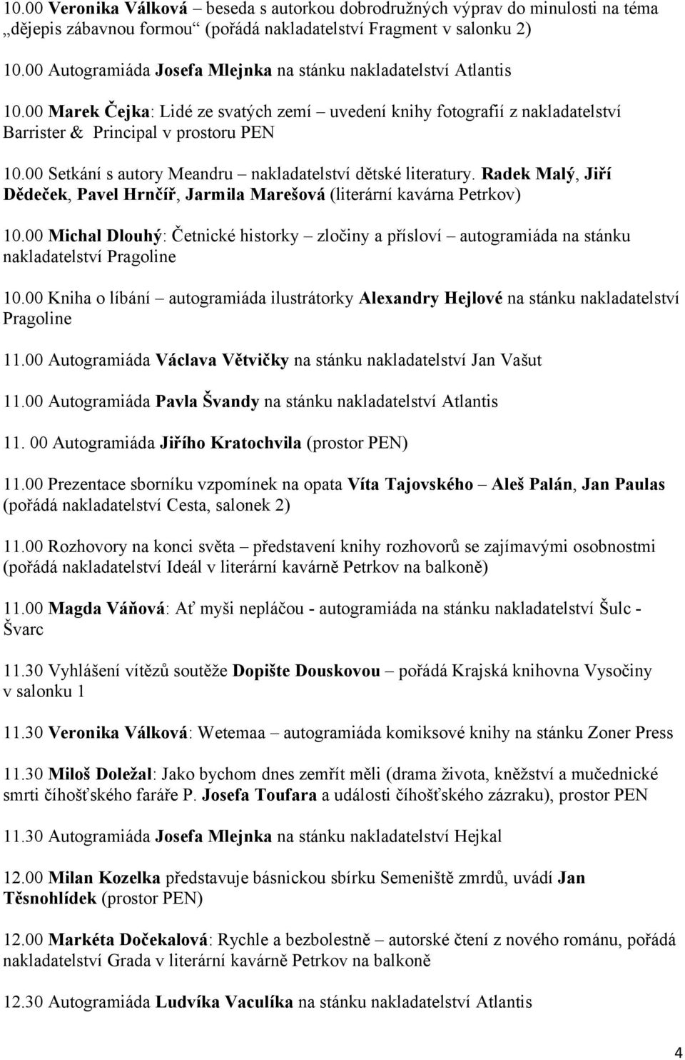 00 Setkání s autory Meandru nakladatelství dětské literatury. Radek Malý, Jiří Dědeček, Pavel Hrnčíř, Jarmila Marešová (literární kavárna Petrkov) 10.