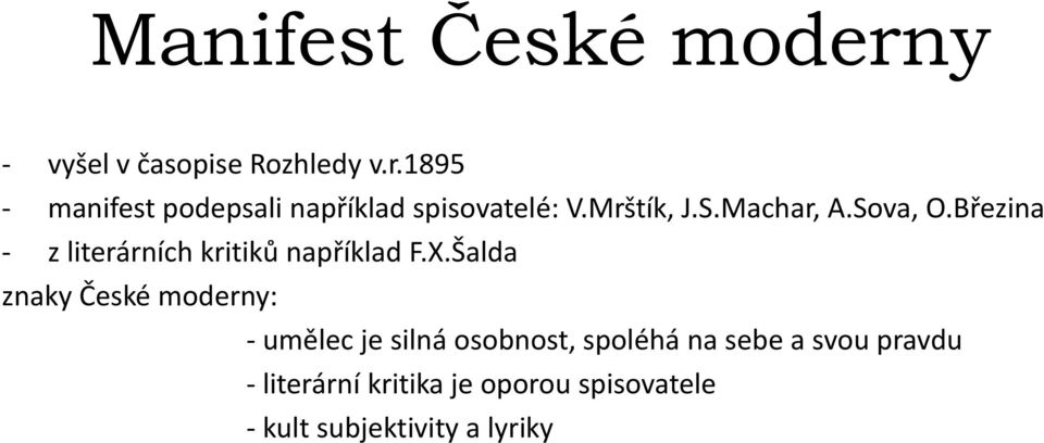 Šalda znaky České moderny: - umělec je silná osobnost, spoléhá na sebe a svou pravdu