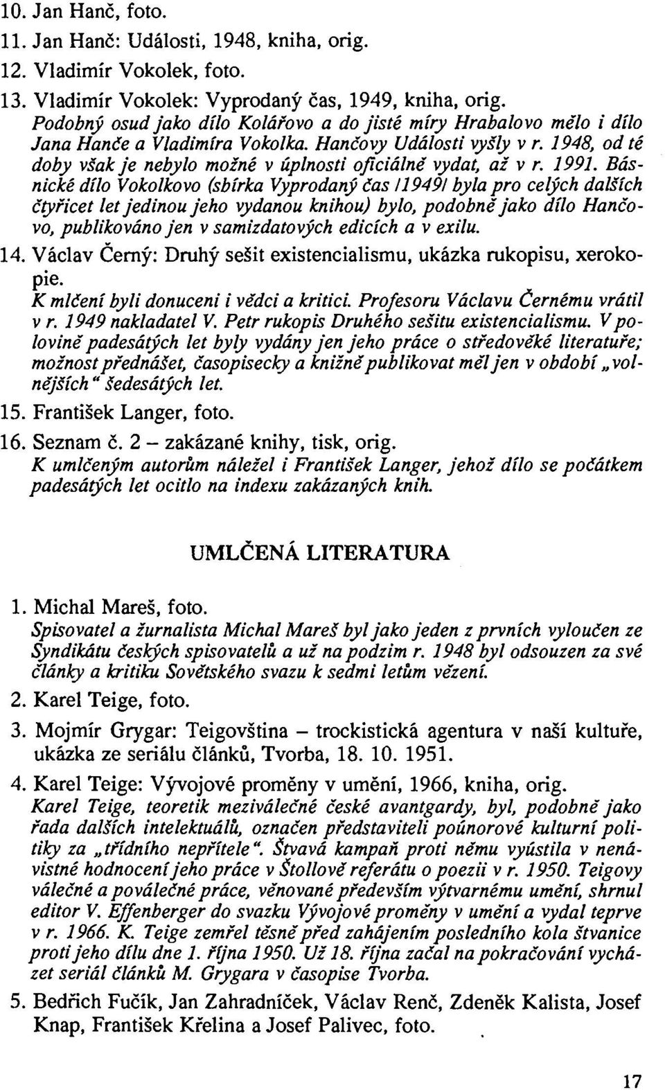 1948, od té doby však je nebylo možné v úplnosti oficiálně vydat, až v r. 1991.