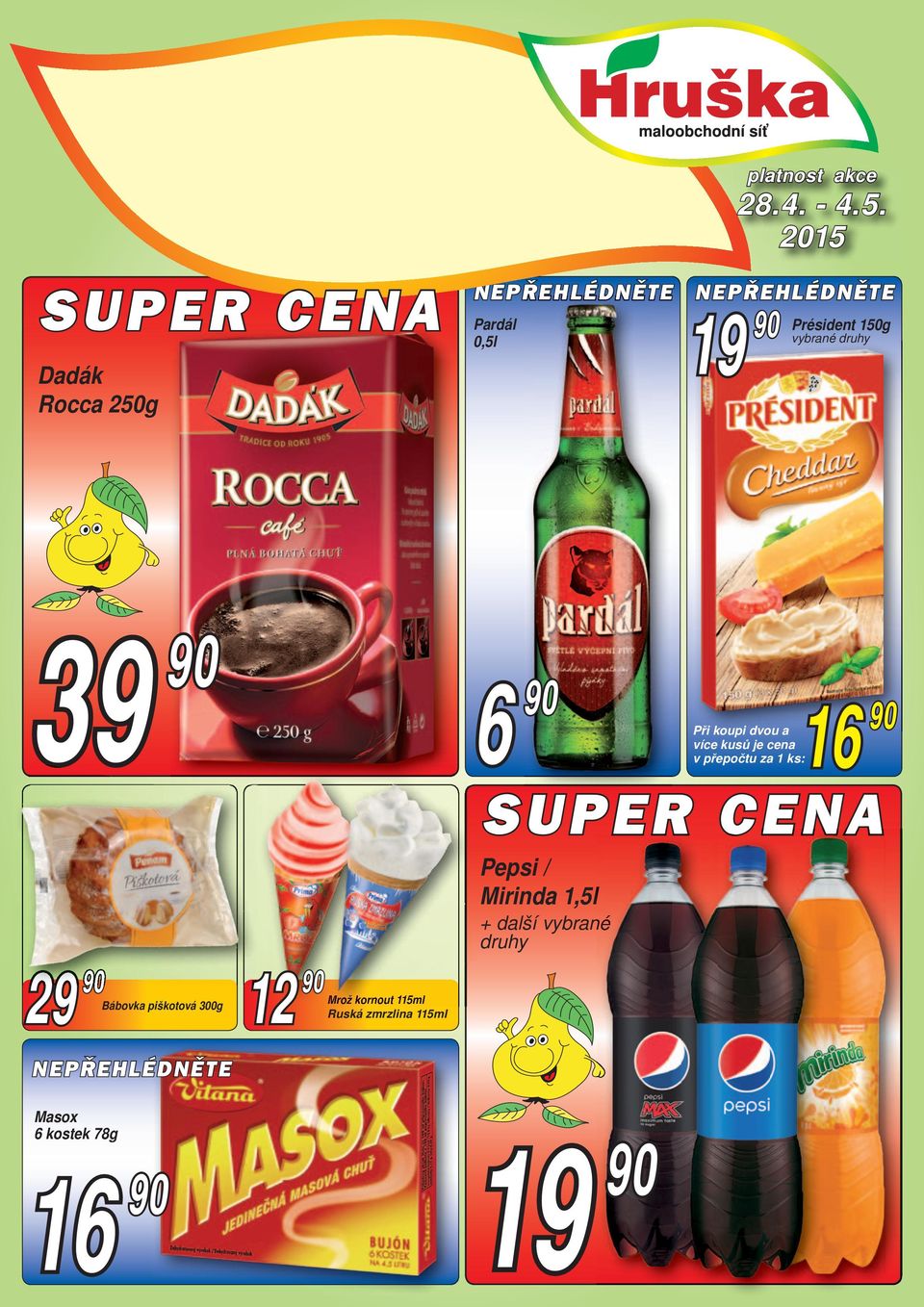 Bábovka piškotová 300g Mrož kornout 115ml Ruská zmrzlina 115ml Pepsi / Mirinda