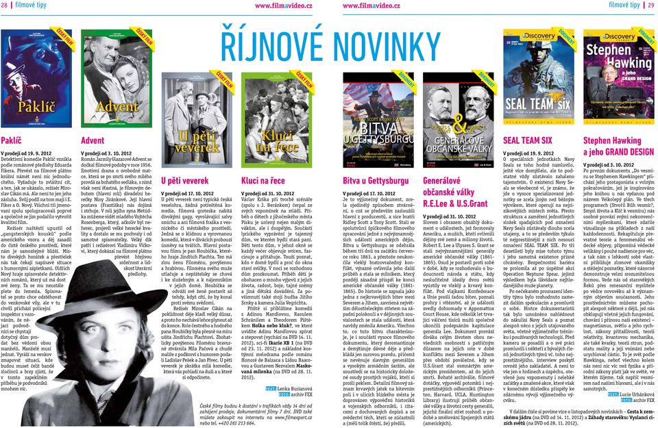 Tento film byl vydán na DVD ve spolupráci s Národním filmovým archivem (www.nfa.cz, e-mail: nfa@nfa.cz) 2012 FILMEXPORT HOME VIDEO s.r.o. Všechna práva výrobce a vlastníků autorských práv k dílům jsou vyhrazena.