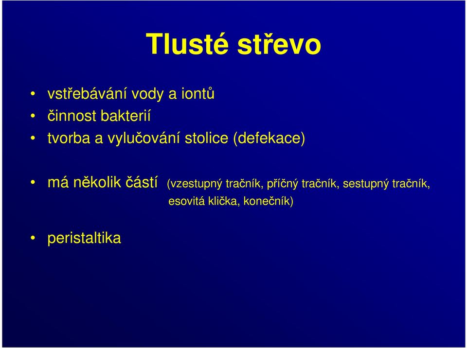 několik částí (vzestupný tračník, příčný tračník,