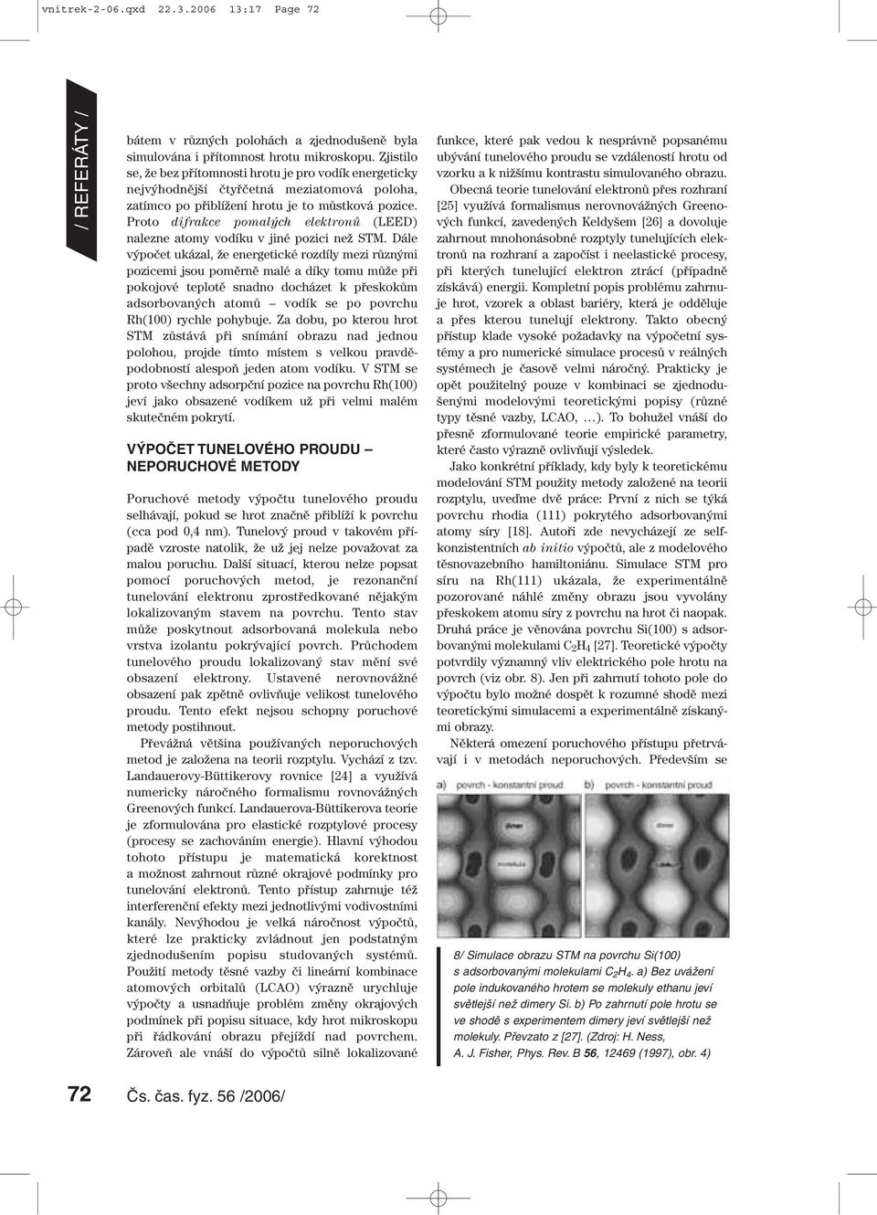 Proto difrakce pomalých elektronů (LEED) nalezne atomy vodíku v jiné pozici než STM.