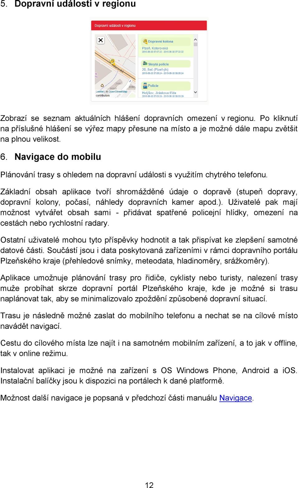 Navigace do mobilu Plánování trasy s ohledem na dopravní události s využitím chytrého telefonu.