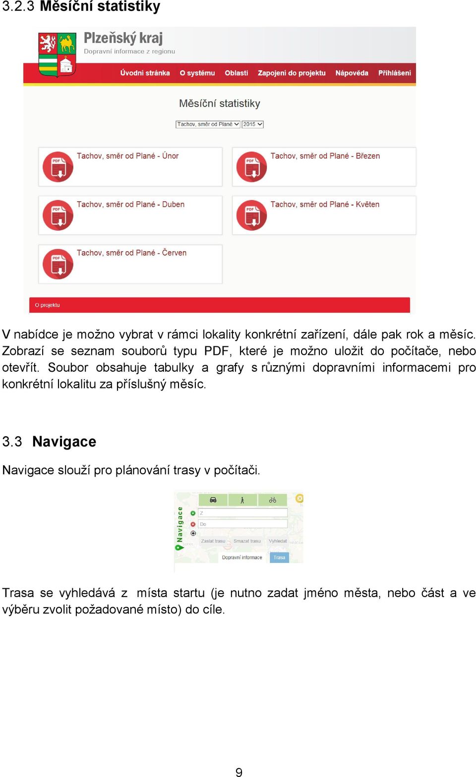 Soubor obsahuje tabulky a grafy s různými dopravními informacemi pro konkrétní lokalitu za příslušný měsíc. 3.