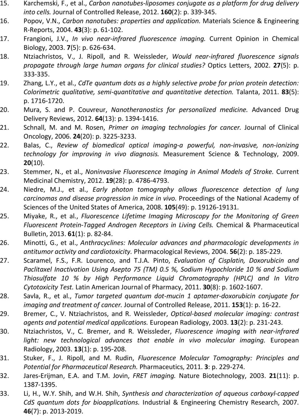 Current Opinion in Chemical Biology, 2003. 7(5): p. 626-634. 18. Ntziachristos, V., J. Ripoll, and R.