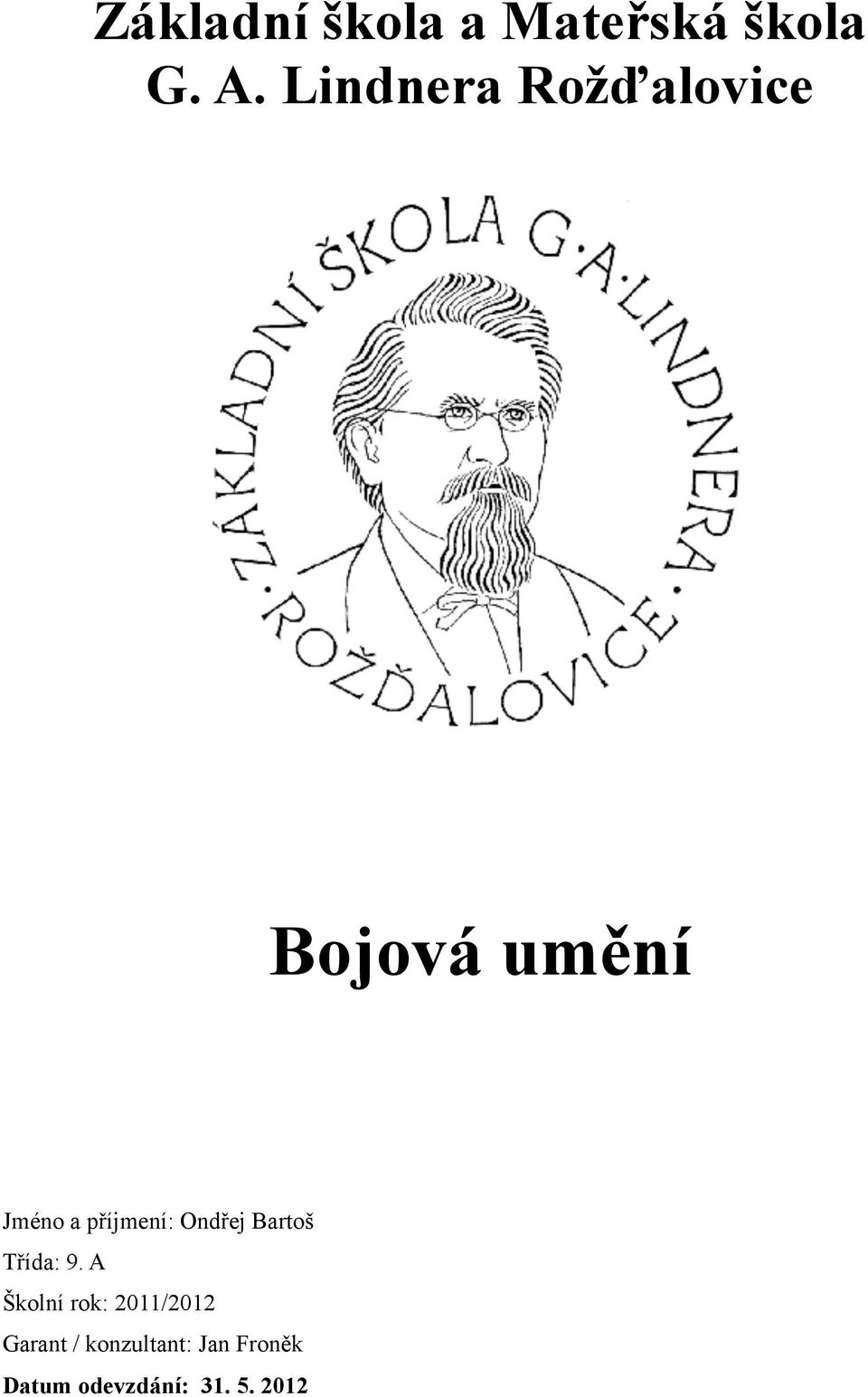 příjmení: Ondřej Bartoš Třída: 9.