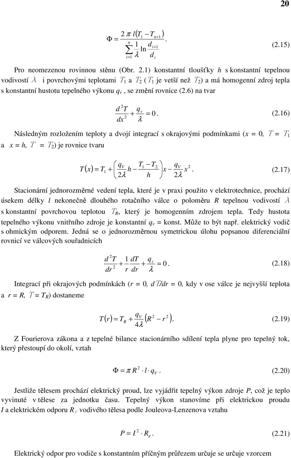 6) na tvar d T dx qv + λ = 0. (.