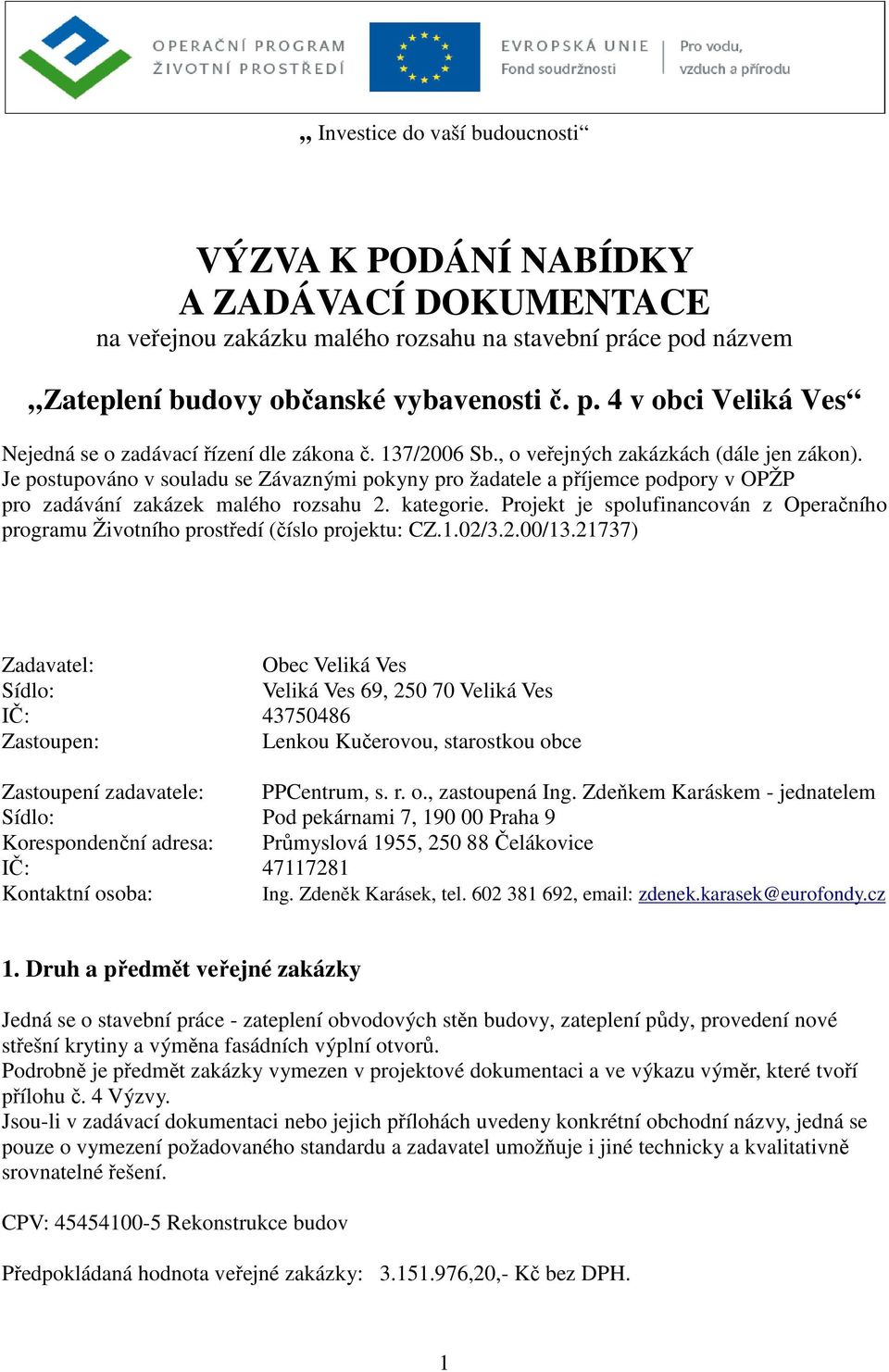 Projekt je spolufinancován z Operačního programu Životního prostředí (číslo projektu: CZ.1.02/3.2.00/13.