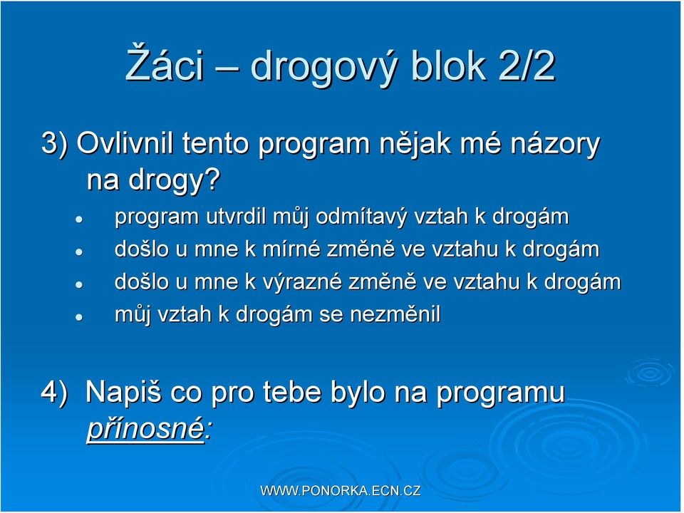 ve vztahu k drogám došlo u mne k výrazné změně ve vztahu k drogám můj j