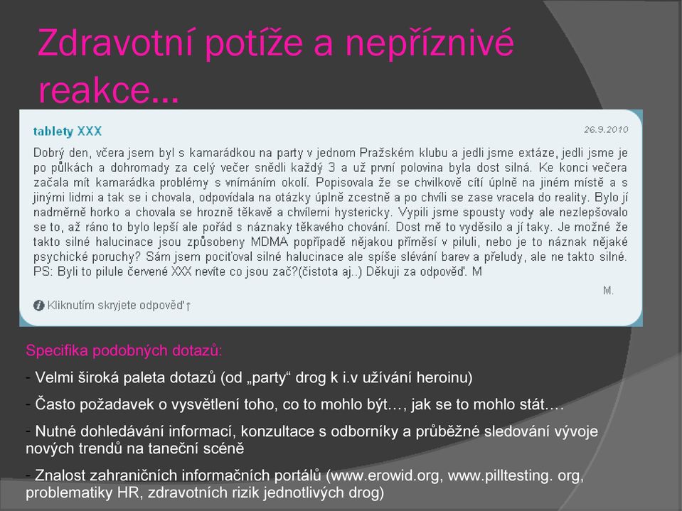 - Nutné dohledávání informací, konzultace s odborníky a průběžné sledování vývoje nových trendů na taneční scéně -