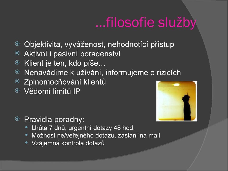 Zplnomocňování klientů Vědomí limitů IP Pravidla poradny: Lhůta 7 dnů, urgentní