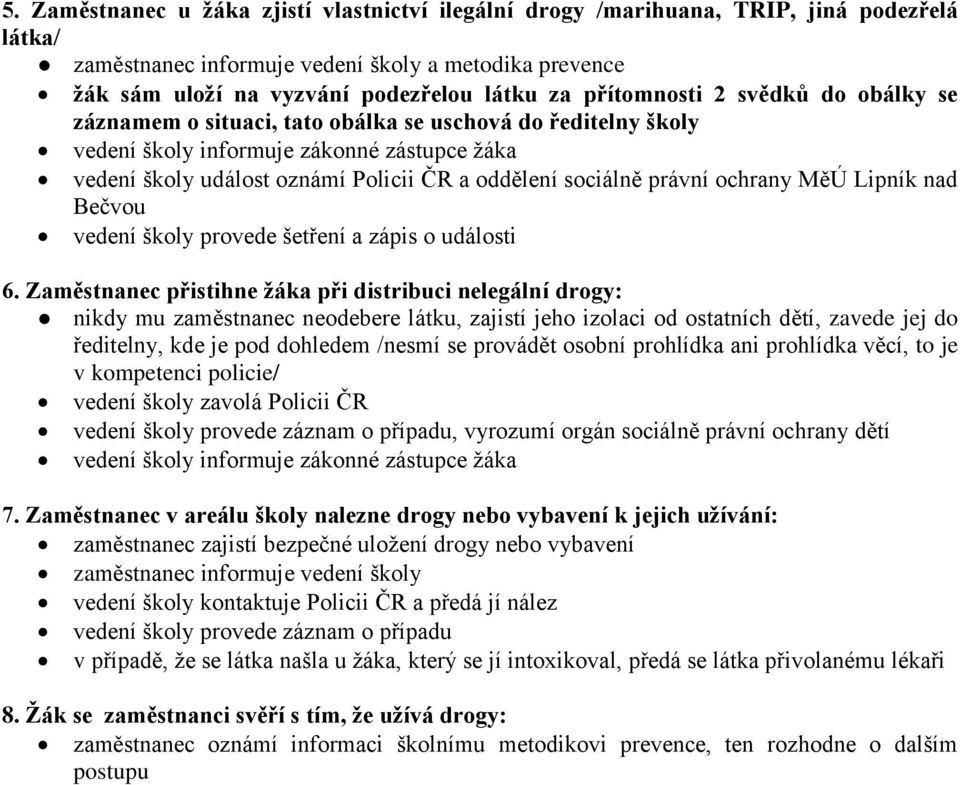 právní ochrany MěÚ Lipník nad Bečvou vedení školy provede šetření a zápis o události 6.