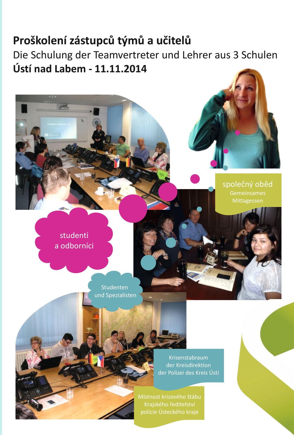 11.2014 společný oběd Gemeinsames Mittagessen studenti a odborníci Studenten und