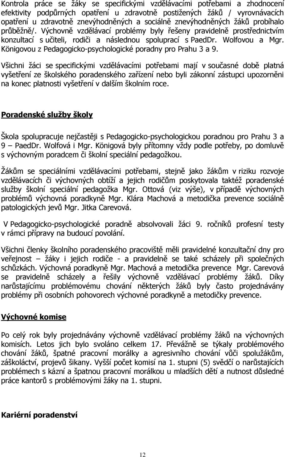 Königovou z Pedagogicko-psychologické poradny pro Prahu 3 a 9.