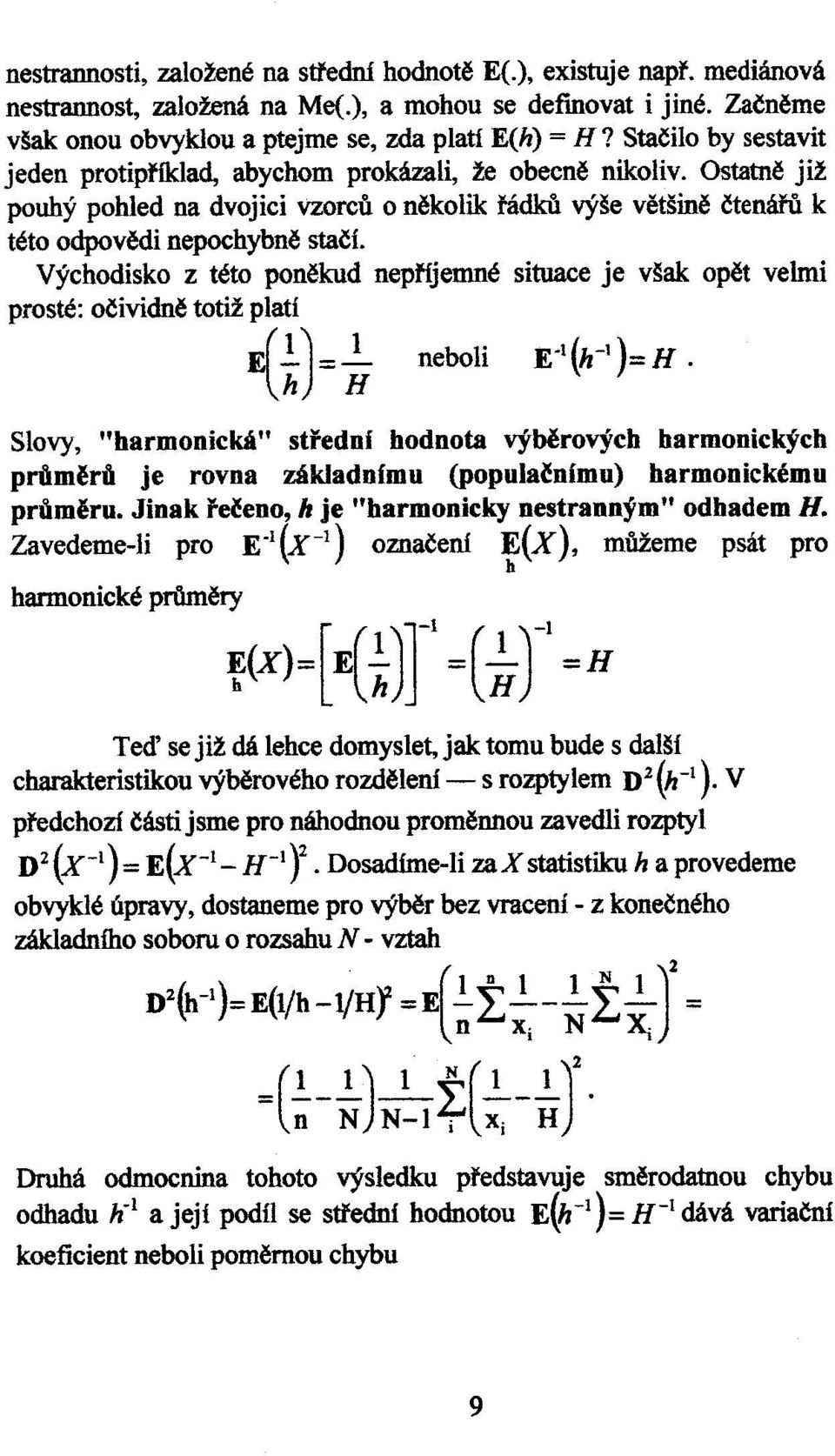 Východisko z této ponìkud nepøíjemné situace je však opìt velmi prosté: oèividnì totiž platí 1j'( 1) 1 b 1. E-1'h-l ~h ="li ne 01 \; ) = H.