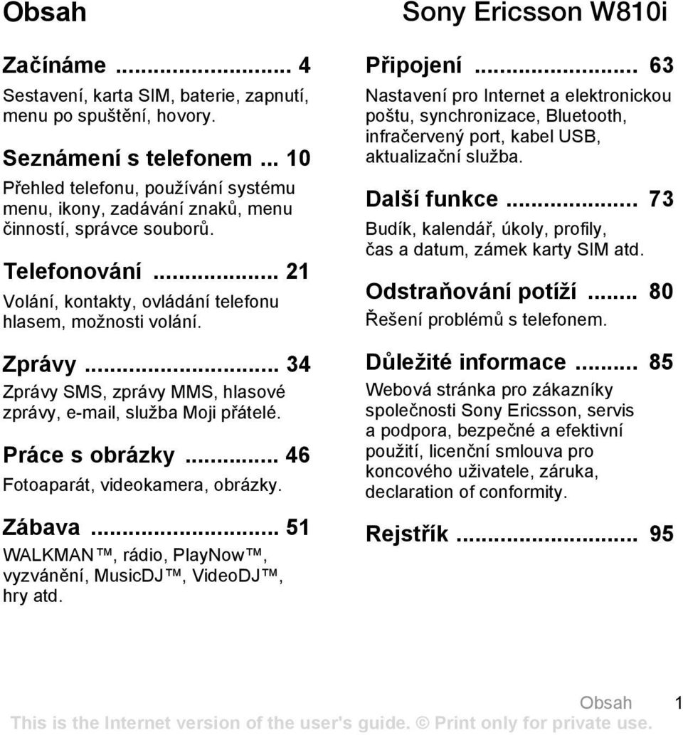 .. 34 Zprávy SMS, zprávy MMS, hlasové zprávy, e-mail, služba Moji přátelé. Práce s obrázky... 46 Fotoaparát, videokamera, obrázky. Zábava.